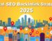 Top 7 Ways to Get Quality Backlinks for Local SEO in 2025